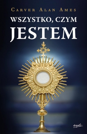 Wszystko czym JESTEM - Carver Alan Ames