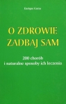 O zdrowie zadbaj sam (Uszkodzona okładka) Enrique Garza