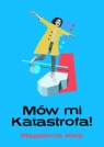Mów mi Katastrofa! Magdalena Wala
