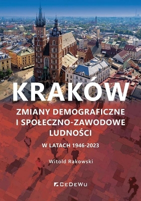 Kraków. Zmiany demograficzne i społeczno-zawodowe - Witold Rakowski