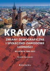 Kraków. Zmiany demograficzne i społeczno-zawodowe - Witold Rakowski