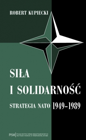 Siła i solidarność - Robert Kupiecki