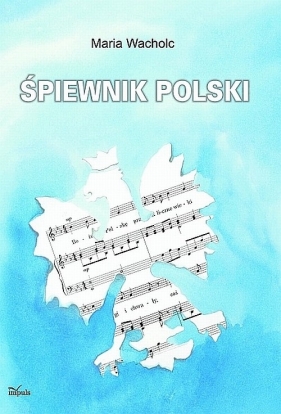 Śpiewnik polski - Wacholc Maria