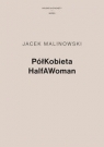 PółKobieta HalfAWoman Malinowski Jacek