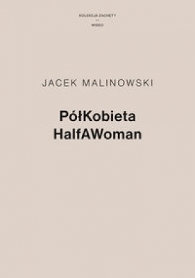PółKobieta HalfAWoman - Malinowski Jacek