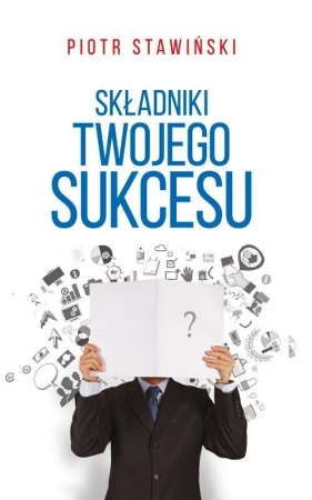 Składniki twojego sukcesu - Piotr Stawiński