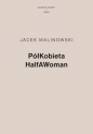 PółKobieta HalfAWoman - Jacek Malinowski
