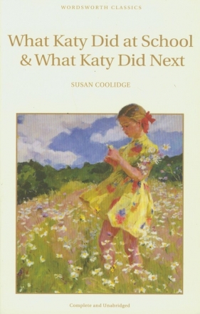 What Katy Did at School & What Katy Did Next - Susan Coolidge