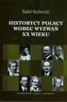 Historycy polscy wobec wyzwań XX wieku Stobiecki Rafał