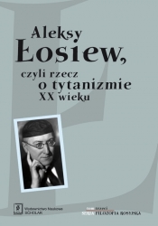 Aleksy Łosiew czyli rzecz o tytanizmie XX wieku