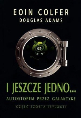 I jeszcze jedno Autostopem przez Galaktykę 6 - Eoin Colfer, Douglas Adams