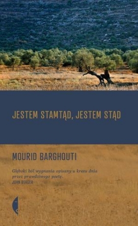 Jestem stamtąd, jestem stąd - Mourid Barghouti