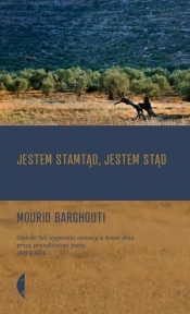 Jestem stamtąd, jestem stąd - Mourid Barghouti