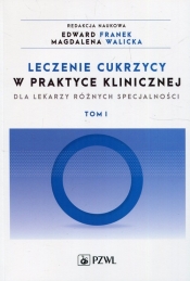 Leczenie cukrzycy w praktyce klinicznej dla lekarzy różnych specjalności Tom 1