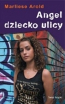 Angel - dziecko ulicy Marliese Arold