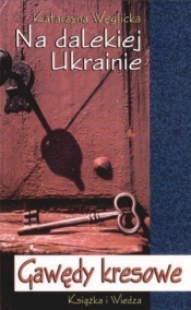 Na dalekiej Ukrainie Gawędy kresowe