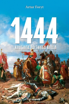 1444 Krucjata polskiego króla - Artur Foryt