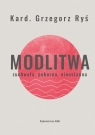 Modlitwa Zuchwała, pokorna, nieustanna Grzegorz Ryś
