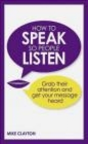 How to Speak So People Listen - Mike Clayton
