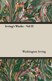 Irving's Works - Vol II - Irving Washington