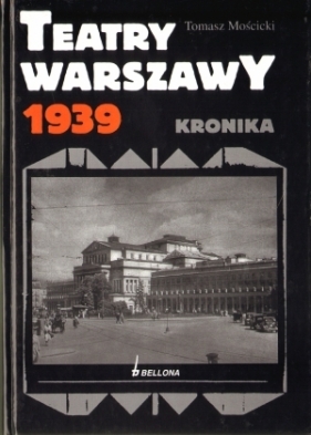 Teatry Warszawy 1939 - Tomasz Mościcki