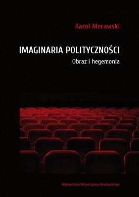 Imaginaria polityczności - Mórawski Karol