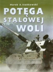 Potęga Stalowej Woli (Uszkodzona okładka) - Stańkowski Marek A.