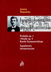 Preludia op.1 i Etiudy op.4 Karola Szymanowskiego - Joanna Domańska
