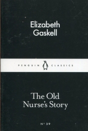 The Old Nurses Story - Gaskell Elizabeth