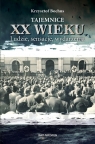 Tajemnice XX wieku. Ludzie, sensacje, wydarzenia Krzysztof Bochus
