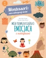 Montessori: sam odkrywaj świat. Moja pierwsza książka o emocjach