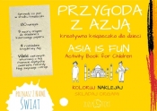 Przygoda z Azją Kreatywna książeczka dla dzieci - Loskot Kamila