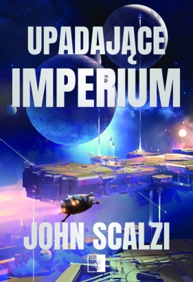 Upadające imperium - John Scalzi