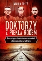 Doktorzy z piekła rodem. Przerażające świadectwo nazistowskich eksperymentów na ludziach - Vivien Spitz