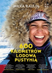 600 kilometrów lodową pustynią - Raulin Miłka