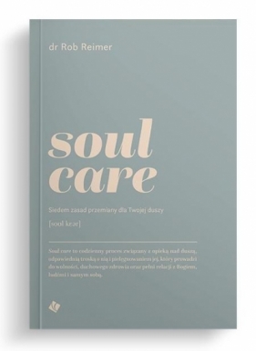 Soul care. Siedem zasad przemiany dla twojej duszy - Rob Reimer