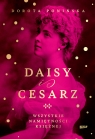 Daisy i Cesarz. Wszystkie namiętności księżnej. Wielkie Litery Dorota Ponińska
