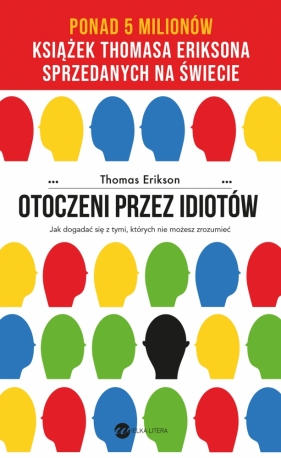 Otoczeni przez idiotów. Jak dogadać się z tymi, których nie możesz zrozumieć - Thomas Erikson