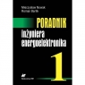 Poradnik inżyniera energoelektronika  Nowak Mieczysław, Barlik Roman