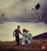 Inspiration in Photography Training Your Mind to Make Great Art. A Habit Shaden Brooke