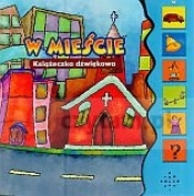W mieście. Książeczka dźwiękowa
