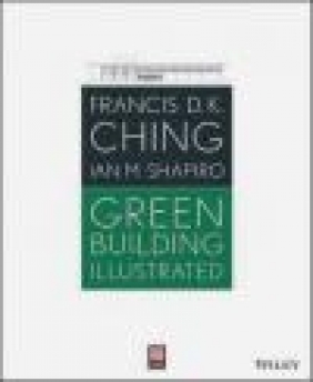 Green Building Illustrated Ian M. Shapiro, Francis D. K. Ching