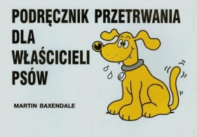 Podręcznik przetrwania dla właścicieli psów - Baxendale Martin