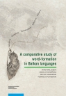 A comparative study of word-formation in Balkan languages Viara Maldjieva, Anna Cychnerska, Artur Karasiński, Tomasz Cychnerski