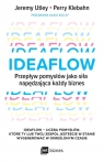 Ideaflow Przepływ pomysłów jako siła napędzająca każdy biznes Kelley David, Utley Jeremy, Klebahn Perry