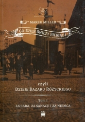 Co dzień świeży pieniądz czyli dzieje bazaru Różyckiego - Marek Miller
