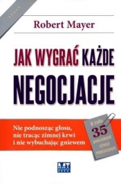 Jak wygrać każde negocjacje. - Robert Mayer
