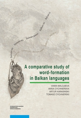 A comparative study of word-formation in Balkan languages - Maldjieva Viara, Cychnerska Anna, Karasiński Artur, Cychnerski Tomasz