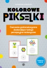  Kolorowe pikselki. Ćwiczenia grafomotoryczne doskonalące funkcje