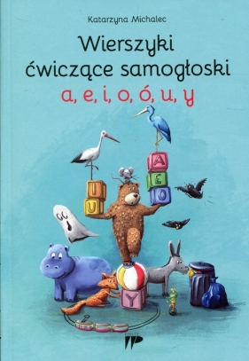 Wierszyki ćwiczące samogłoski a e i o ó u y - Katarzyna Michalec